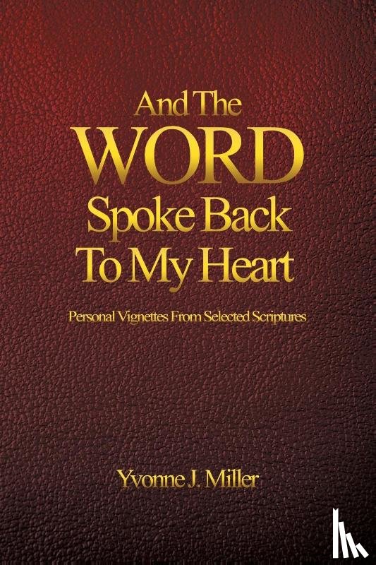 Miller, Yvonne J - And The WORD Spoke Back To My Heart