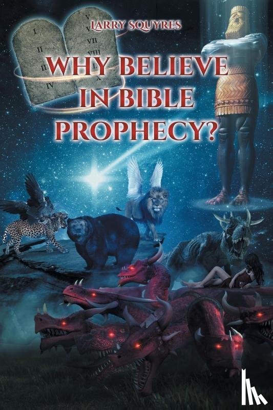 Squyres, Larry - Why believe in Bible Prophecy?