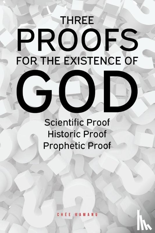 Kamanu, Uchemadu Chee - Three Proofs for the Existence of God
