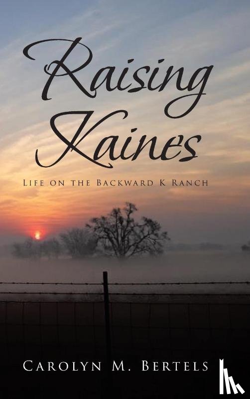 Bertels, Carolyn M - Raising Kaines