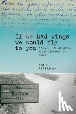 Feferman, Kiril - "If we had wings we would fly to you"