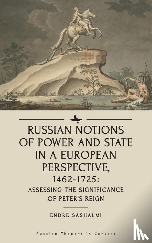 Sashalmi, Endre - Russian Notions of Power and State in a European Perspective, 1462-1725