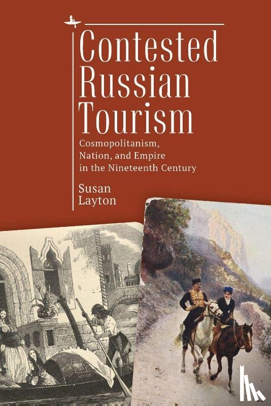 Layton, Susan - Contested Russian Tourism