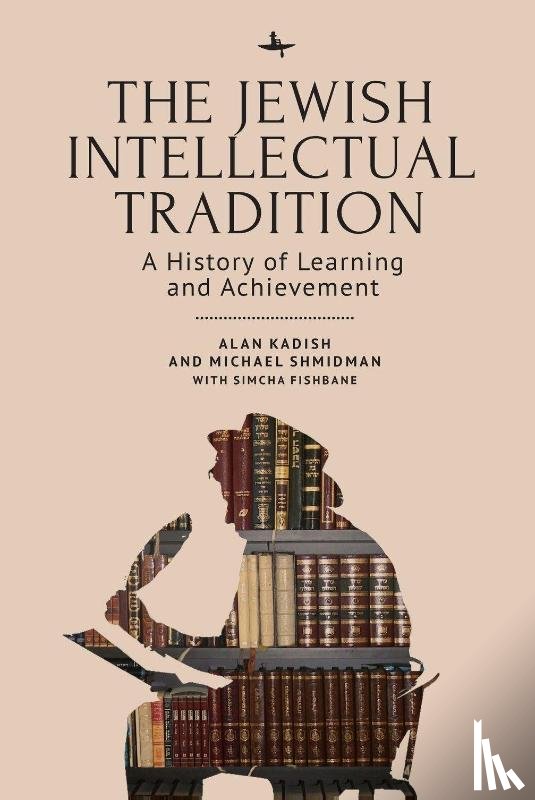 Kadish, Alan, Shmidman, Michael A., Fishbane, Simcha - The Jewish Intellectual Tradition