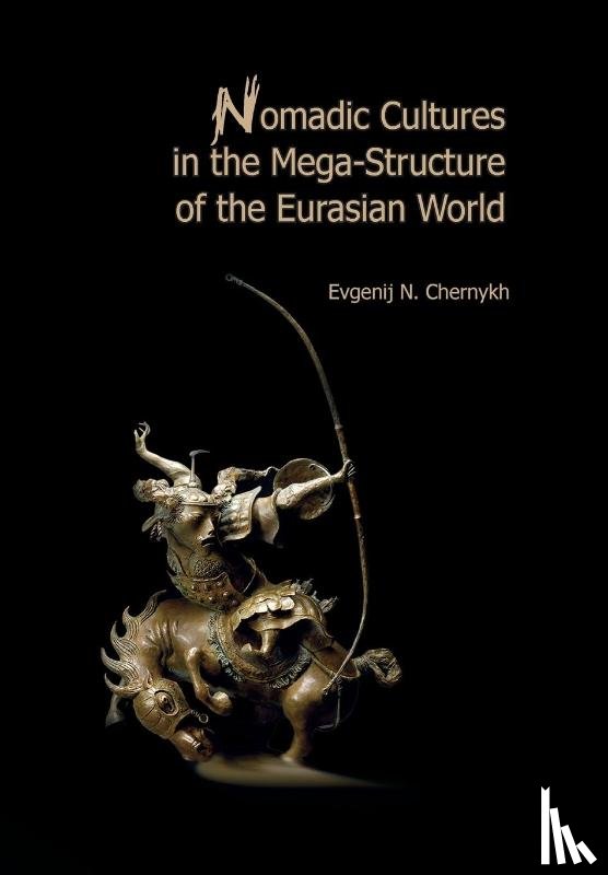 Chernykh, Evgenij N. - Nomadic Cultures in the Mega-Structure of the Eurasian World