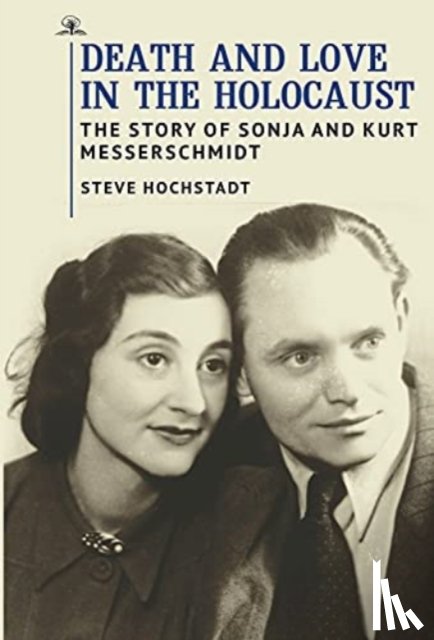 Hochstadt, Steve - Death and Love in the Holocaust
