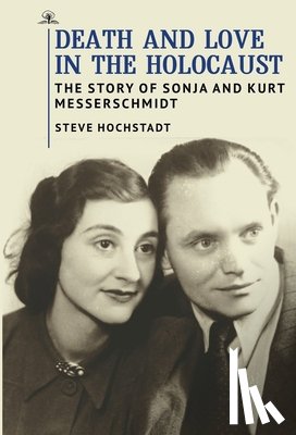 Hochstadt, Steve - Death and Love in the Holocaust