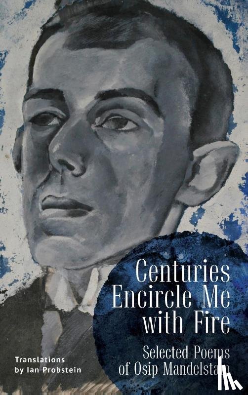 Mandelstam, Osip - Centuries Encircle Me with Fire