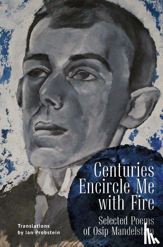 Mandelstam, Osip - Centuries Encircle Me with Fire