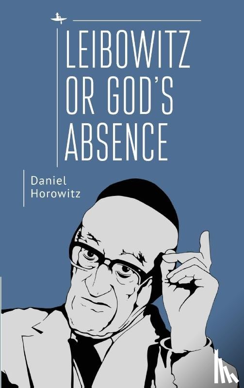Horowitz, Daniel - Leibowitz or God's Absence