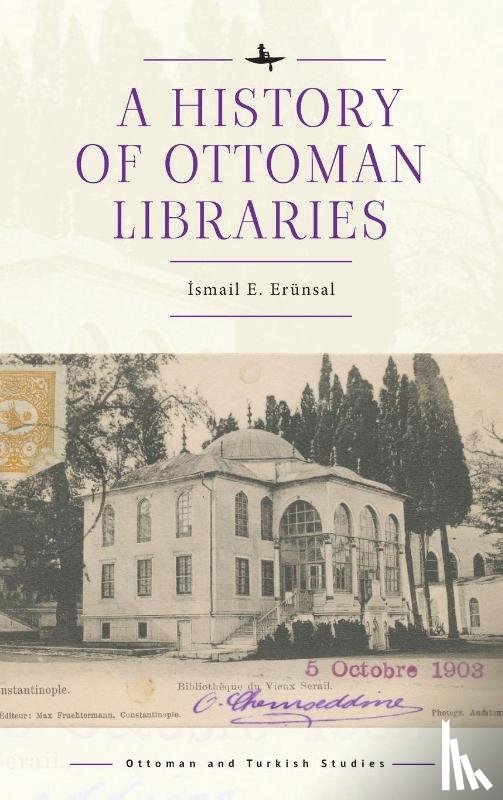 E. Ernsal, smail - A History of Ottoman Libraries