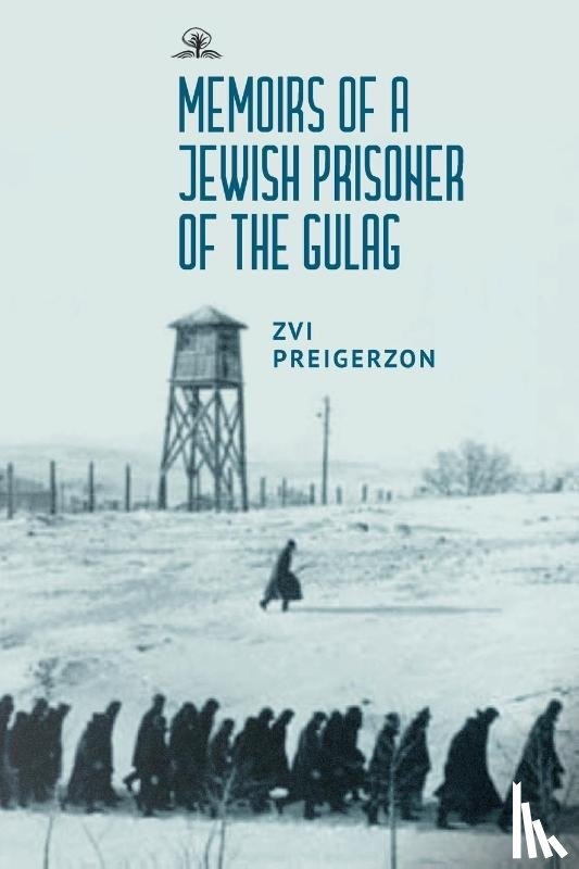 Preigerzon, Zvi - Memoirs of a Jewish Prisoner of the Gulag