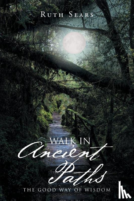 Sears, Ruth - Walk in Ancient Paths