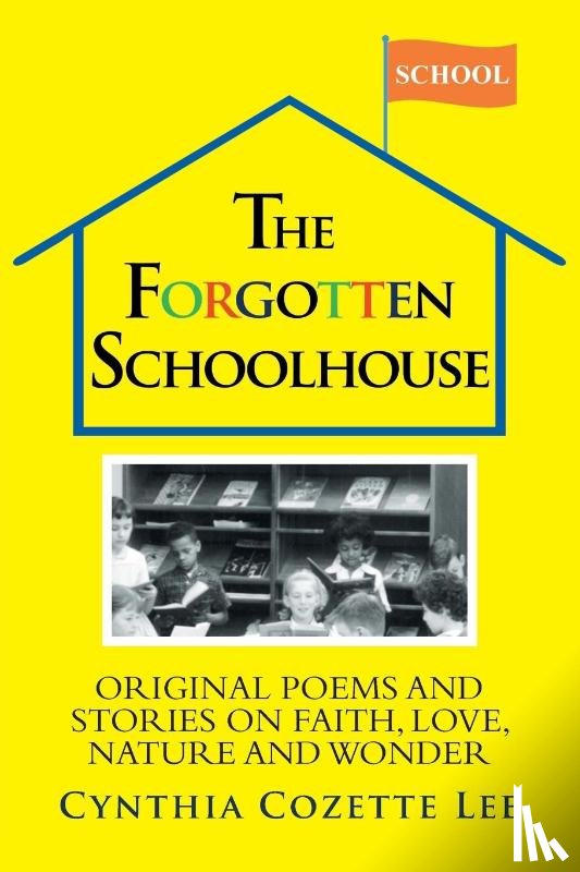 Lee, Cynthia Cozette - The Forgotten Schoolhouse