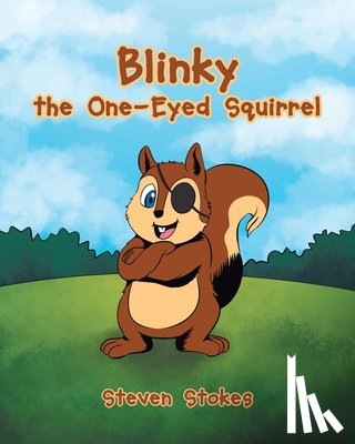 Stokes, Steven - Blinky the One-Eyed Squirrel