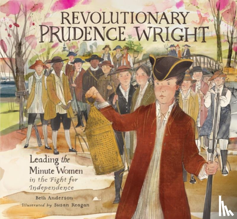 Anderson, Beth - Revolutionary Prudence Wright: Leading the Minute Women in the Fight for Independence