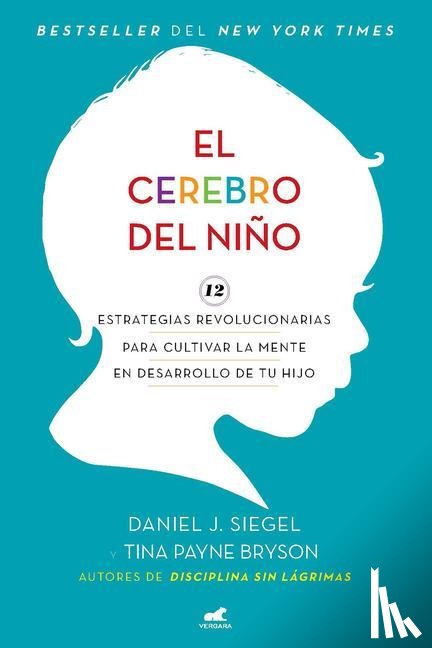 Siegel, Daniel J, Bryson, Tina Payne - Siegel, D: Cerebro del Niño / The Whole-Brain Child