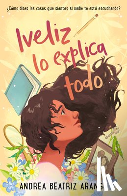 Arango, Andrea Beatriz - Iveliz Lo Explica Todo / Iveliz Explains It All