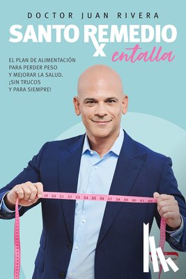 Rivera, Doctor Juan - Santo Remedio: Entalla / Doctor Juan's Top Home Remedies. Entalla, Weight Loss P Rogram