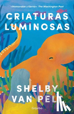 Pelt, Shelby Van - Pelt, S: Criaturas Luminosas / Remarkably Bright Creatures