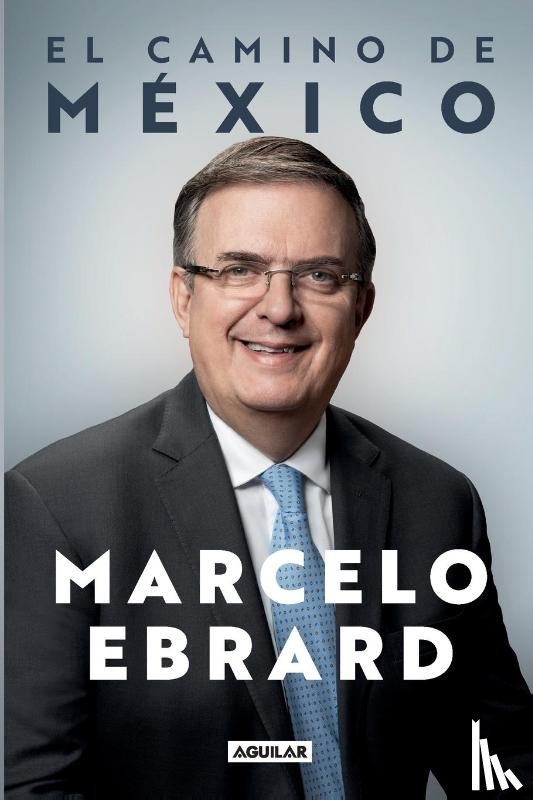 Ebrard, Marcelo - El camino a México / Mexico