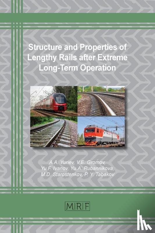 Yuriev, A A, Gromov, V E, Ivanov, Yu - Structure and Properties of Lengthy Rails after Extreme Long-Term Operation