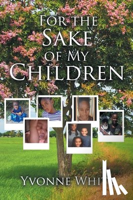 White, Yvonne - For the Sake of My Children