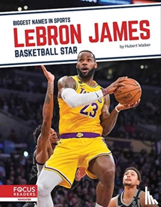Walker, Hubert - LeBron James: Basketball Star