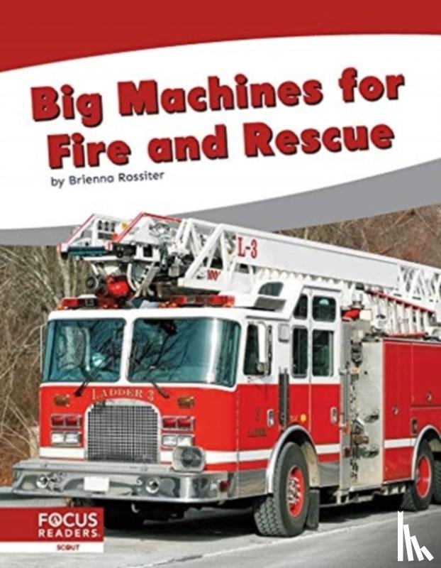 Rossiter, Brienna - Big Machines for Fire and Rescue