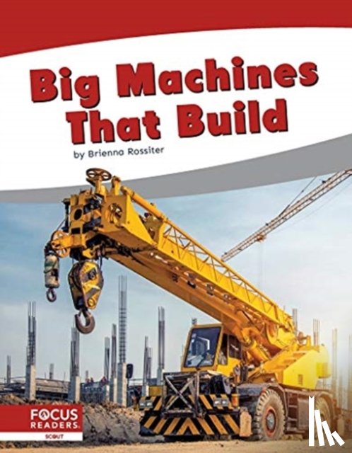 Rossiter, Brienna - Big Machines That Build