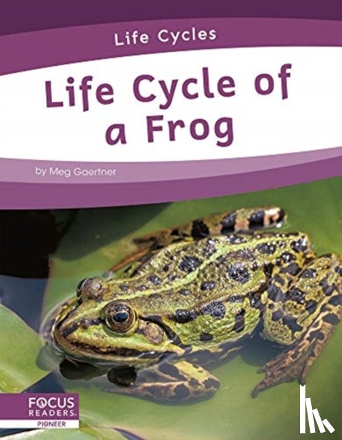 Gaertner, Meg - Life Cycle of a Frog