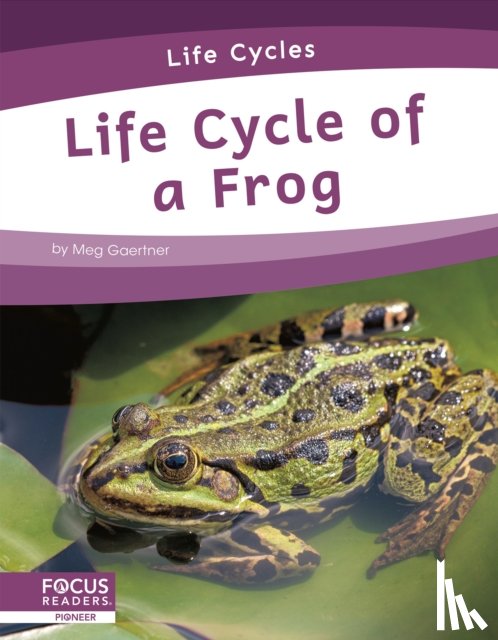 Gaertner, Meg - Life Cycle of a Frog