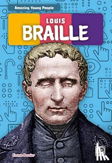 Bassier, Emma - Amazing Young People: Louis Braille