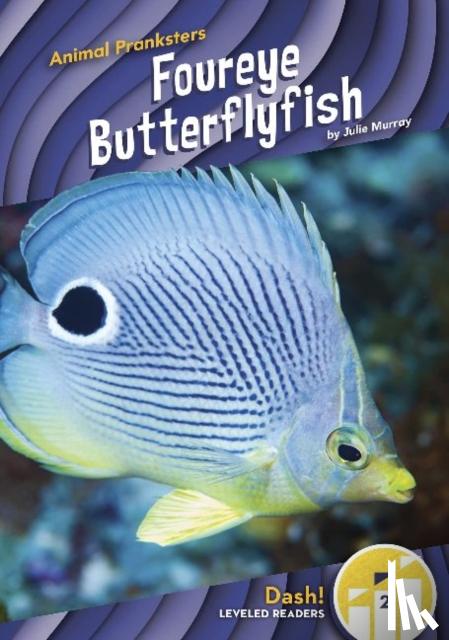 Murray, Julie - Animal Pranksters: Foureye Butterflyfish