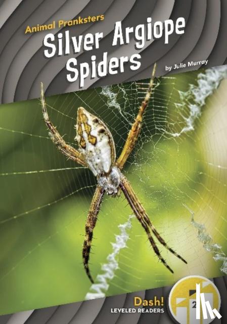 Murray, Julie - Animal Pranksters: Silver Argiope Spiders
