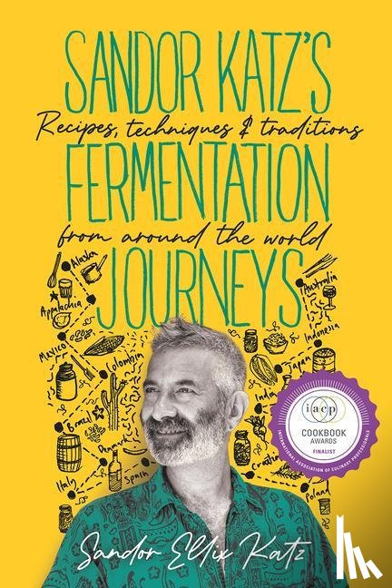 Katz, Sandor Ellix - Sandor Katz’s Fermentation Journeys