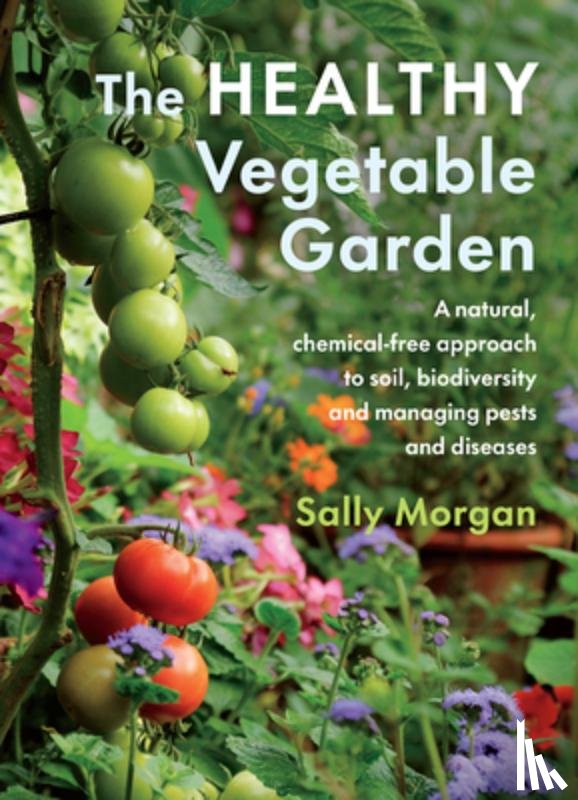 Morgan, Sally - The Healthy Vegetable Garden