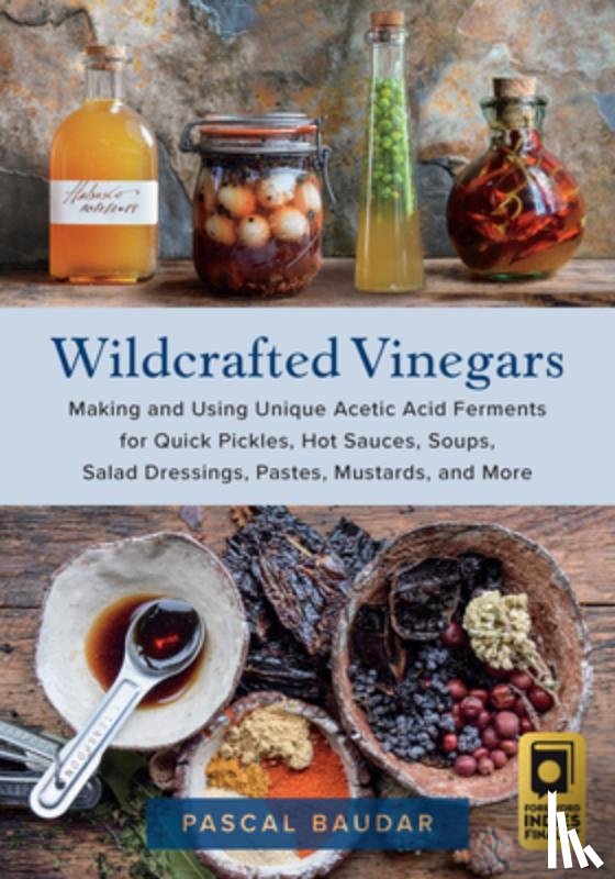 Baudar, Pascal - Wildcrafted Vinegars