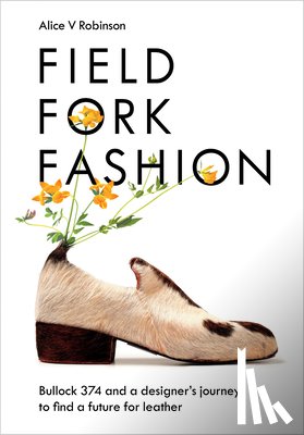 Robinson, Alice V - Field, Fork, Fashion