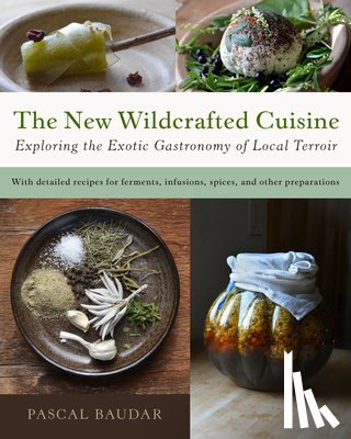Baudar, Pascal - The New Wildcrafted Cuisine