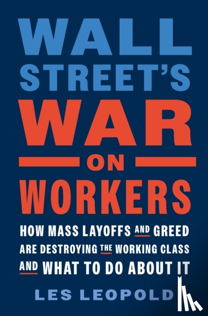 Leopold, Les - Wall Street's War on Workers