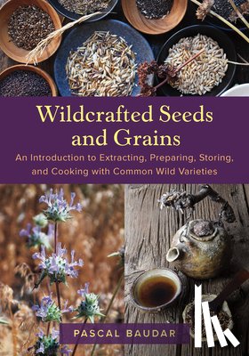 Baudar, Pascal - Wildcrafted Seeds and Grains