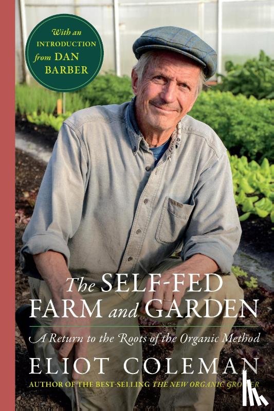 Coleman, Eliot - Self-Fed Farm and Garden, The