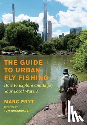 Fryt, Marc - The Guide to Urban Fly Fishing