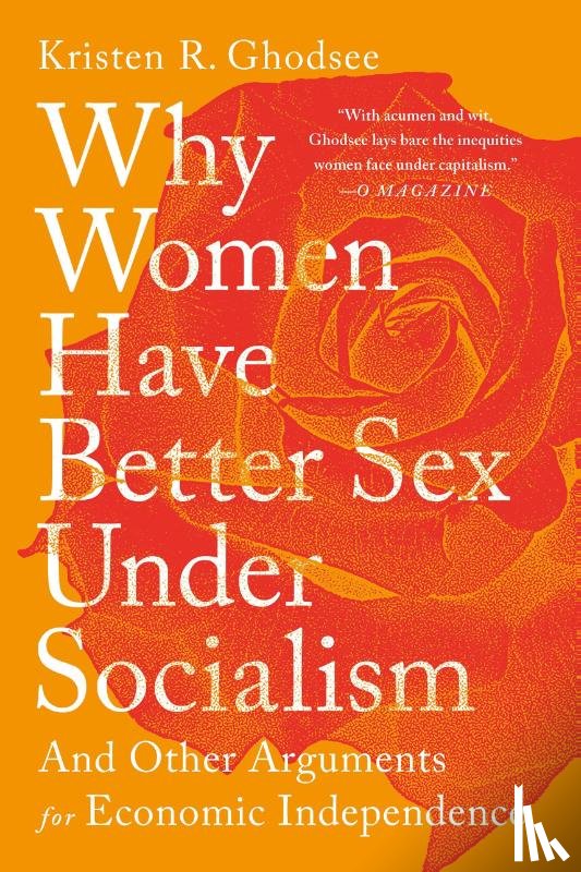 Ghodsee, Kristen R. - Why Women Have Better Sex Under Socialism