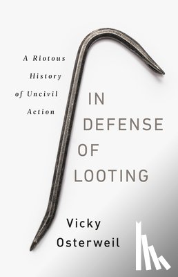 Osterweil, Vicky - In Defense of Looting