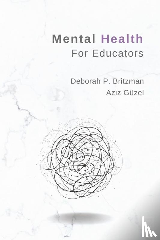 Britzman, Deborah, Guzel, Aziz - Mental Health for Educators