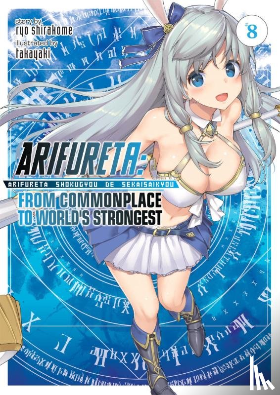 Shirakome, Ryo - Arifureta: From Commonplace to World's Strongest (Light Novel) Vol. 8
