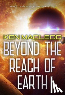 MacLeod, Ken - Beyond the Reach of Earth