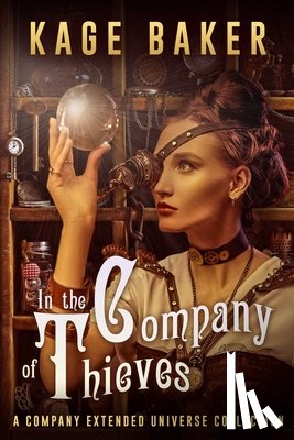 Baker, Kage - In the Company of Thieves
